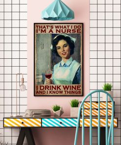 I'm A Nurse I Drink Wine And I Do Things Poster c