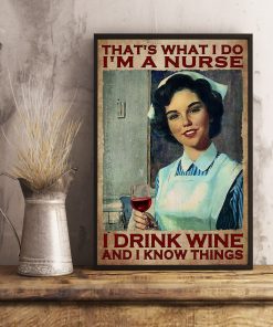 I'm A Nurse I Drink Wine And I Do Things Poster x
