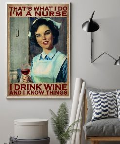 I'm A Nurse I Drink Wine And I Do Things Poster z