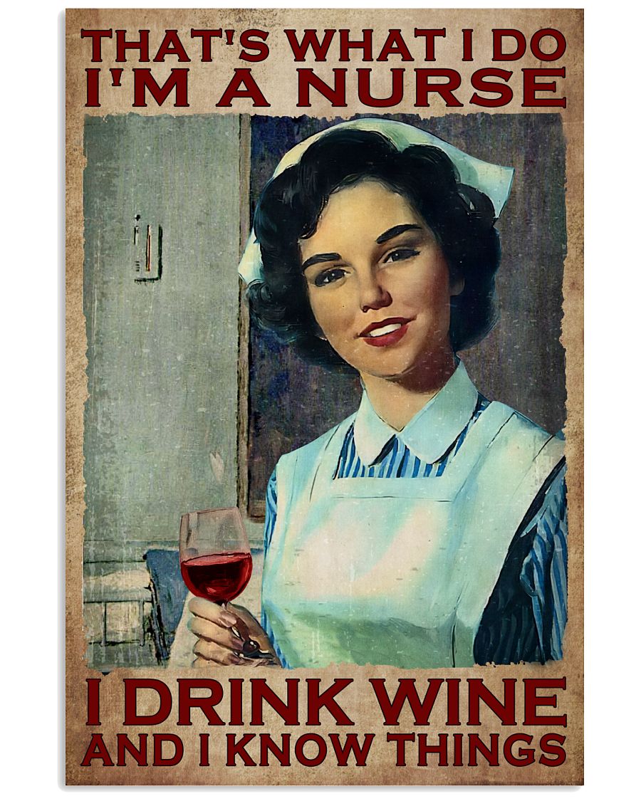 I'm A Nurse I Drink Wine And I Do Things Poster