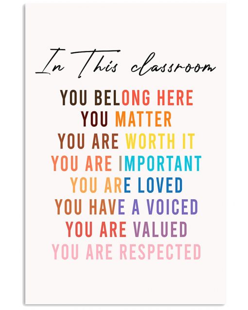 In This Classroom You Belong Here You Matter You Are Worth It Poster