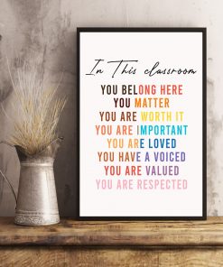 In This Classroom You Belong Here You Matter You Are Worth It Poster c