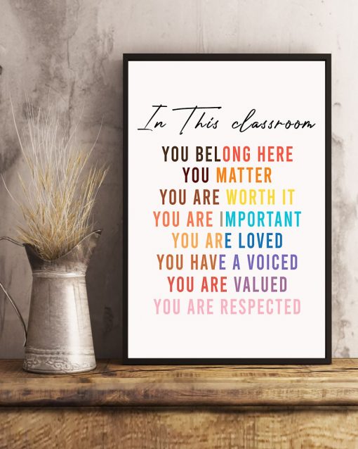 In This Classroom You Belong Here You Matter You Are Worth It Poster c