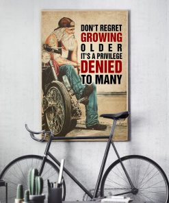 Motorcycle Don't Regret Growing Older It's Privilege Posterc