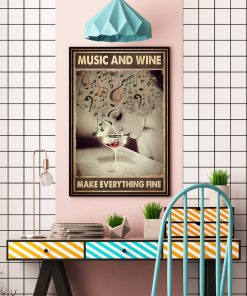 Music And Wine Make Everything Fine Poster c