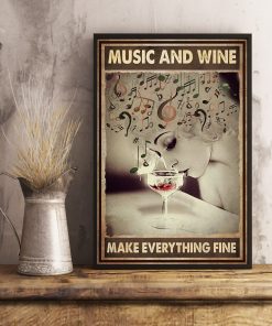 Music And Wine Make Everything Fine Poster x