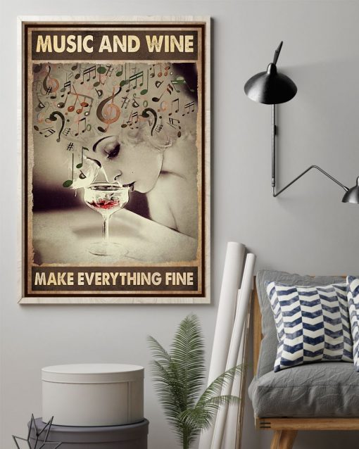 Music And Wine Make Everything Fine Poster z