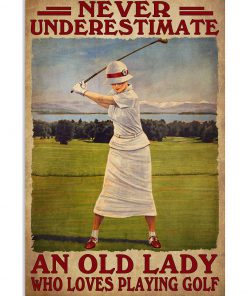 Never Underestimate An Old Lady Who Loves Playing Golf Poster