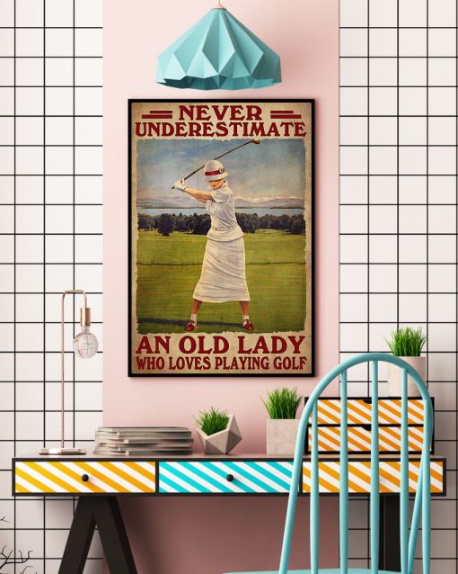 Never Underestimate An Old Lady Who Loves Playing Golf Posterc
