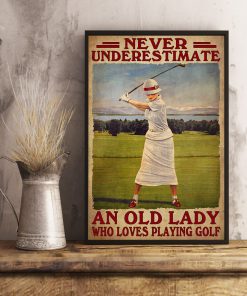 Never Underestimate An Old Lady Who Loves Playing Golf Posterx