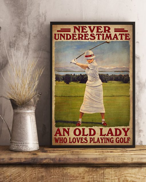 Never Underestimate An Old Lady Who Loves Playing Golf Posterx