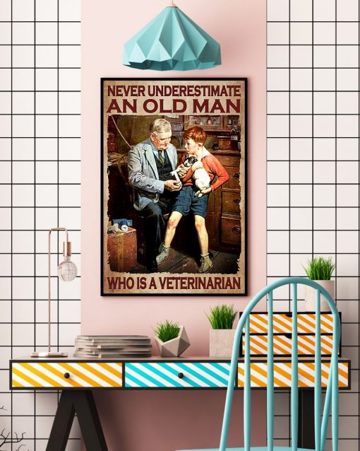 Never Underestimate An Old Man Who Is A Veterinarian Poster c