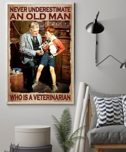 Never Underestimate An Old Man Who Is A Veterinarian Poster z