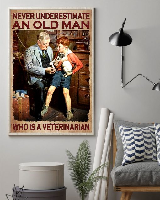 Never Underestimate An Old Man Who Is A Veterinarian Poster z
