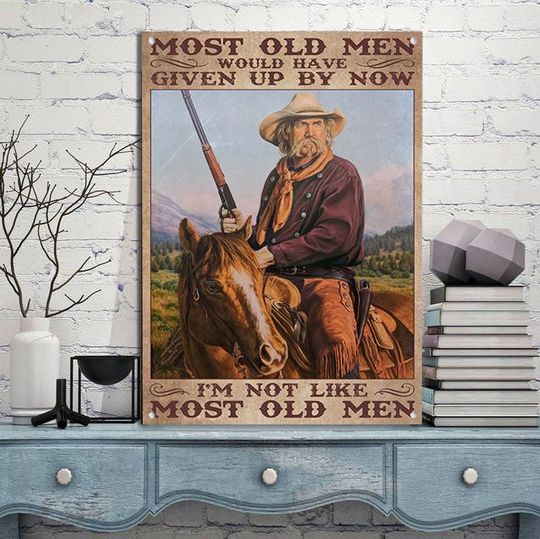 Old Men Riding Horse Most Old Men Should Have Given Up By Now Poster 
