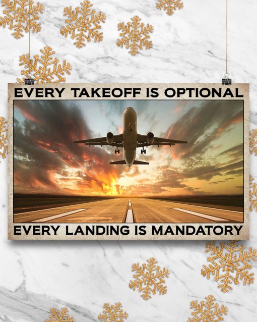 Pilot Every Take Off Is Optional Every Landing Is Mandatory Posterc