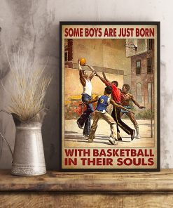 Some Boys Are Just Born With Basketball In Their Souls Poster x
