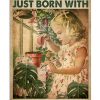 Some Girls Are Just Born With Plants In Their Souls Poster