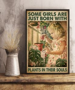Some Girls Are Just Born With Plants In Their Souls Poster x