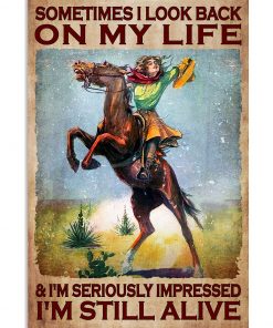 Sometimes I Look Back On My Life And I'm Seriously Impressed I'm Still Alive Poster