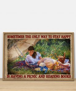 Sometimes The Only Way To Stay Happy Is Having A Picnic And Reading Book Poster c