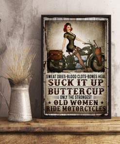 Suck It Up Buttercup Old Women Ride Motorcycles Poster x