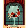 That What I Do I Drink Wine I Pet Cat Poster