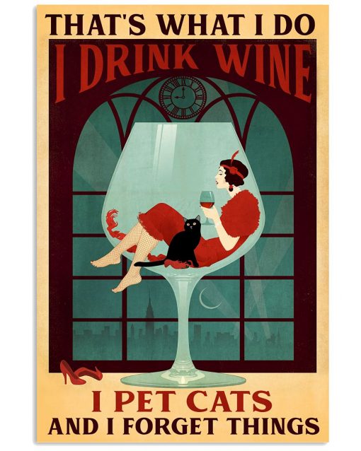 That What I Do I Drink Wine I Pet Cat Poster