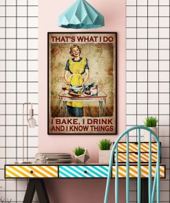 That's What I Do I Bake I Drink And I Know Things Posterc
