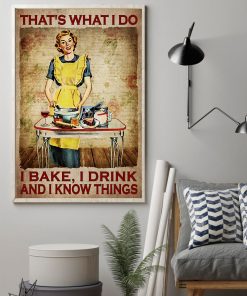 That's What I Do I Bake I Drink And I Know Things Posterz
