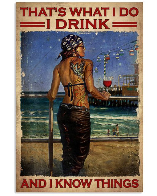 That's What I Do I Drink And I Know Things Poster