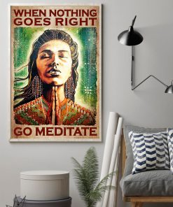 When Nothing Goes Right Go Meditate Poster z