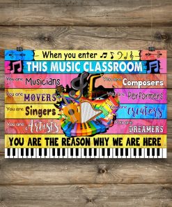 When You Enter This Music Classroom You Are The Reason Why We Are Here Piano Poster c