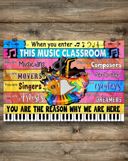 When You Enter This Music Classroom You Are The Reason Why We Are Here Piano Poster c
