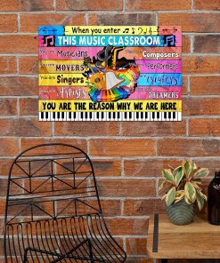 When You Enter This Music Classroom You Are The Reason Why We Are Here Piano Poster x
