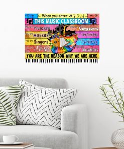 When You Enter This Music Classroom You Are The Reason Why We Are Here Piano Poster z