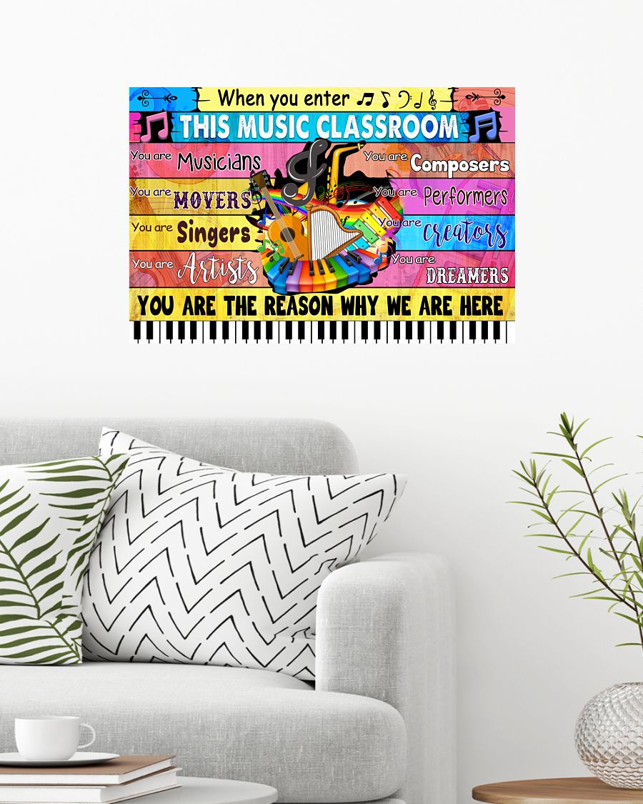 Clothing When You Enter This Music Classroom You Are The Reason Why We Are Here Piano Poster