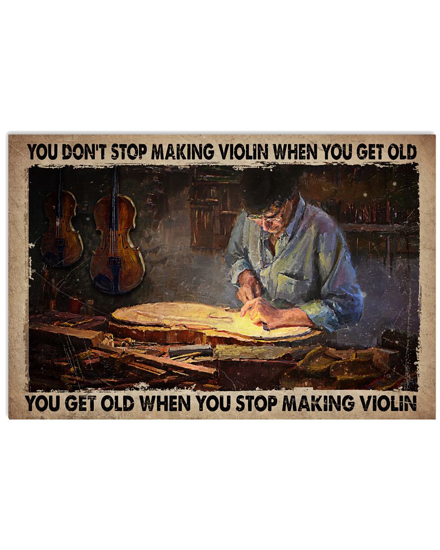 You Don't Stop Making Violin When You Get Old Poster