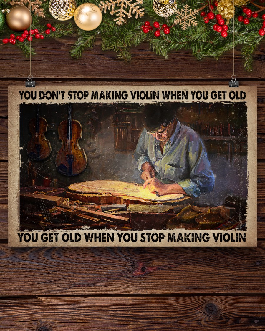 Father's Day Gift You Don't Stop Making Violin When You Get Old Poster