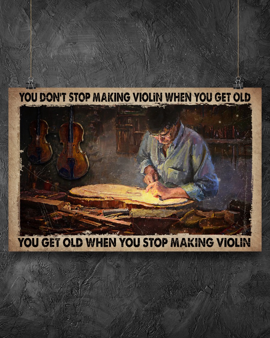 Luxury You Don't Stop Making Violin When You Get Old Poster