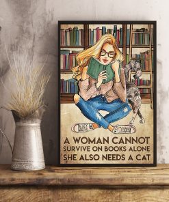 Adult A Woman Cannot Survive On Book Alone She Also Needs A Cat Poster