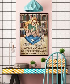 Ships From USA A Woman Cannot Survive On Book Alone She Also Needs A Cat Poster