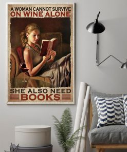 Limited Edition A Woman Cannot Survive On Wine Alone She Also Need Books Poster