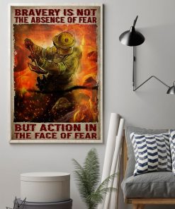 Sale Off Bravery Is Not The Absence Of Fear But Action In The Face Of Fear Poster