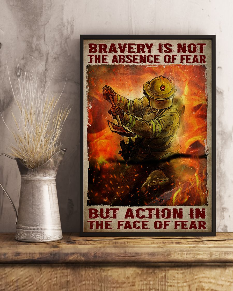 Limited Edition Bravery Is Not The Absence Of Fear But Action In The Face Of Fear Poster