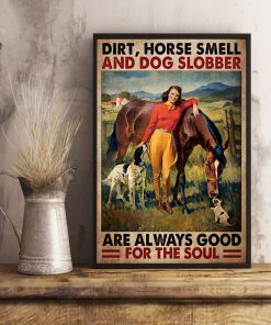 Drop Shipping Dirt Horse Smell And Dog Slobber Are Always Good For The Soul Vintage Girl Poster