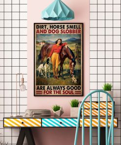 Free Ship Dirt Horse Smell And Dog Slobber Are Always Good For The Soul Vintage Girl Poster