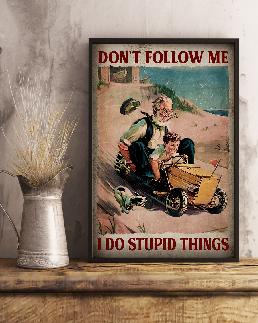 Adult Don't Follow Me I Do Stupid Thing Poster