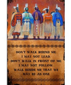 Don't Walk Behind Me I May Not Lead Native American Poster