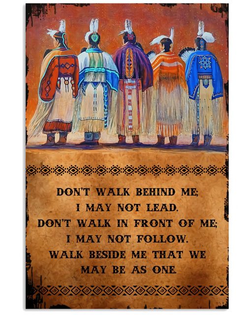 Don't Walk Behind Me I May Not Lead Native American Poster